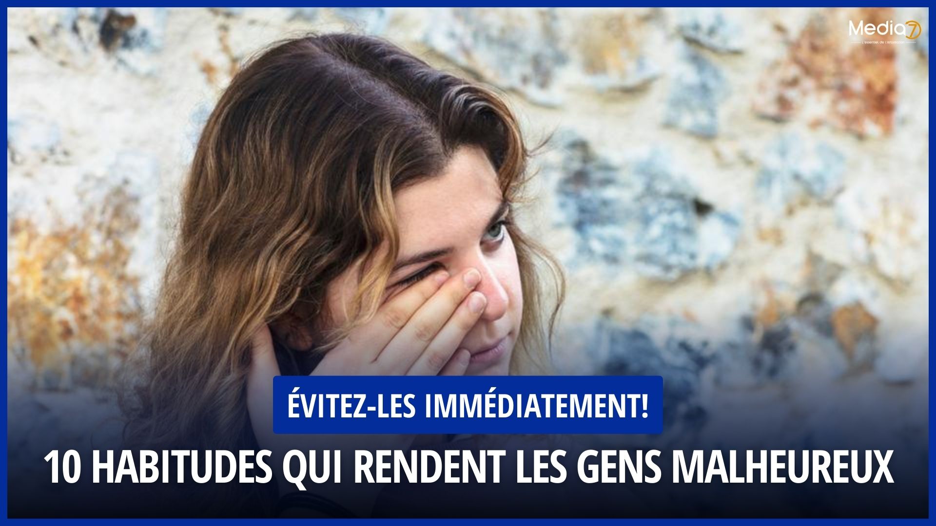 10 Habitudes Qui Rendent les Gens Malheureux