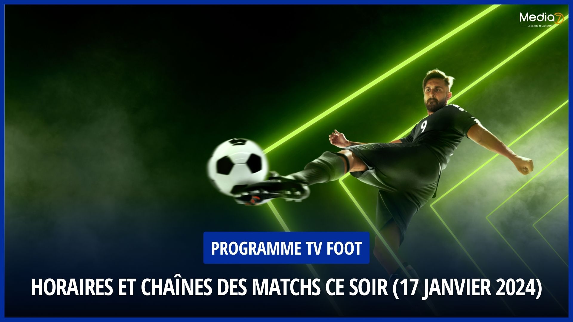 Programmation Télévisée du Football : Horaires et Chaînes des Matchs ce Soir (17 janvier 2024)