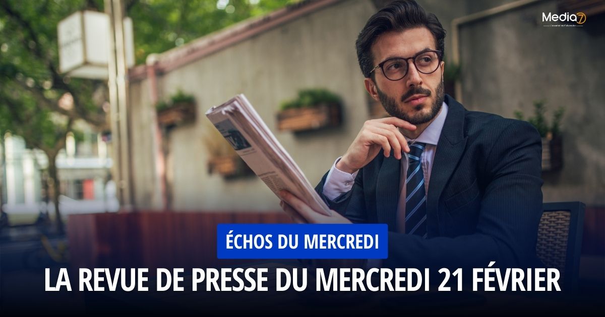 La Revue de Presse du Mercredi 21 Février