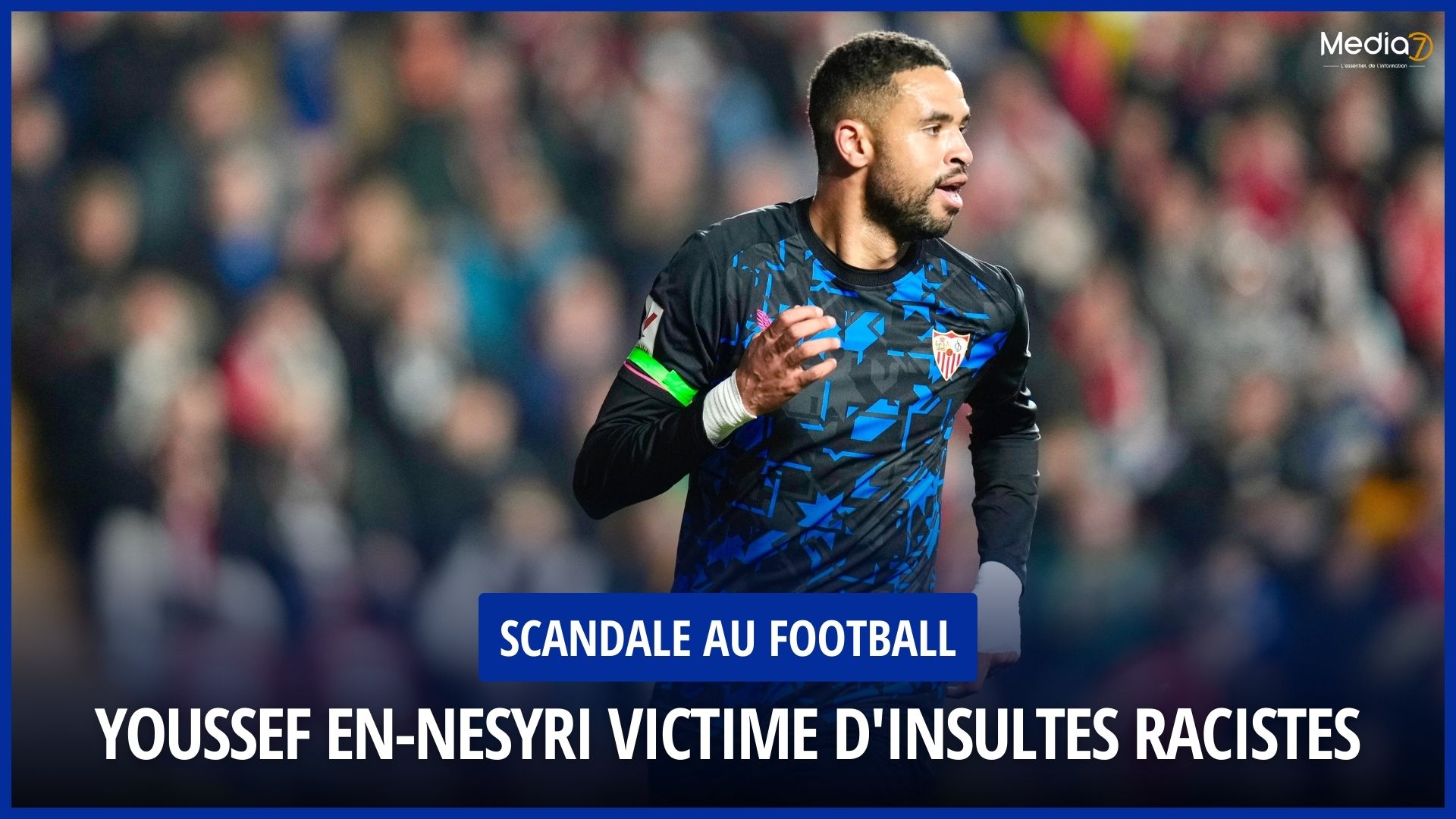 Youssef En-Nesyri Victime d'Insultes Racistes