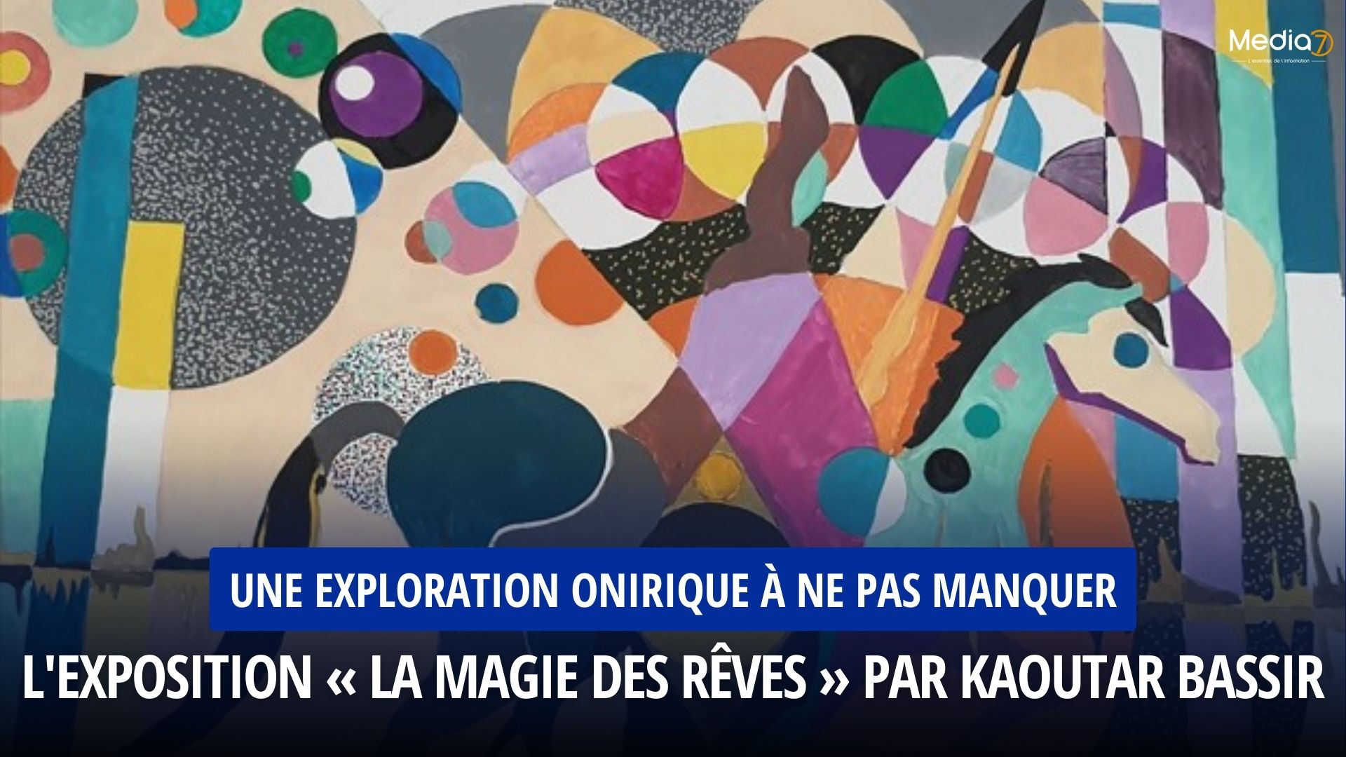L'Exposition « La Magie des Rêves » par Kaoutar Bassir : Une Exploration Onirique à ne pas Manquer