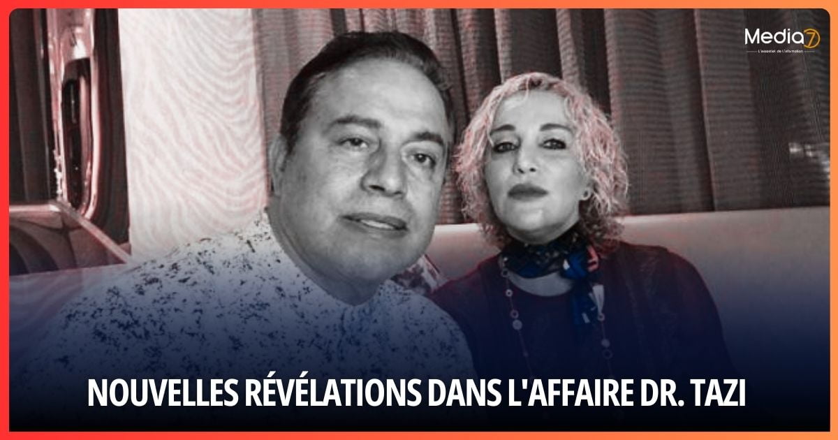 Nouvelles révélations dans l'affaire Dr. Tazi