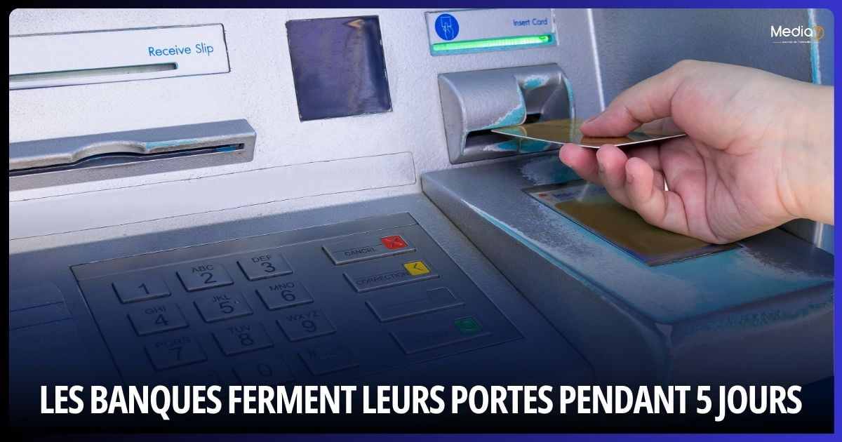 Les Banques Ferment leurs Portes Pendant Cinq Jours
