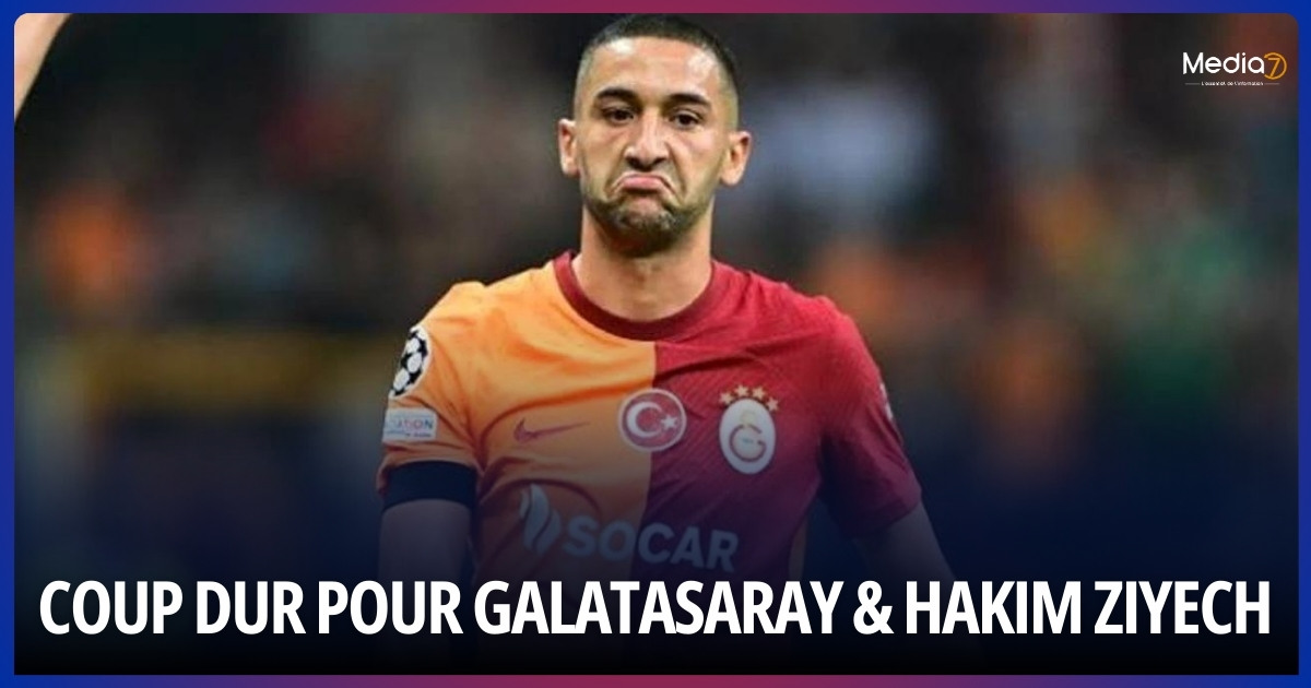 Coup Dur pour Galatasaray et Hakim Ziyech