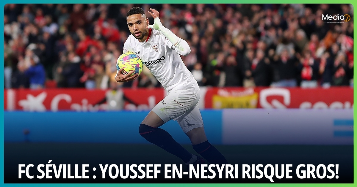FC Séville : Youssef En-Nesyri risque gros!