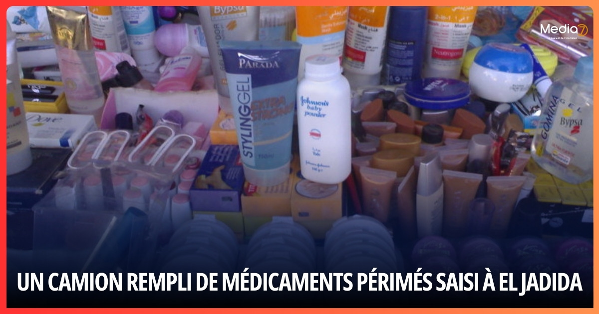 Un Camion Rempli de Médicaments Périmés Saisi à El Jadida