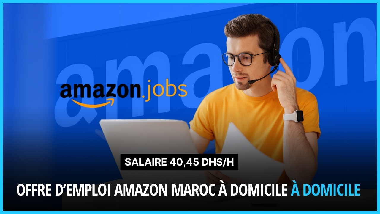 Offre d’emploi Amazon Maroc à Domicile à Domicile